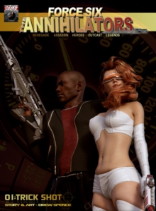 Force Six, The Annihilators 01 Trick Shot : Renegade Assassin Heroes Outcast Legends