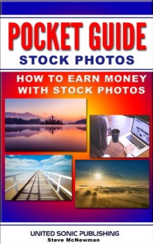 Pocket Guide - Stock Photos : How To Earn Money With Stock Photos