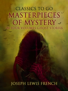 Masterpieces of Mystery in Four Volumes: Ghost Stories