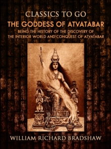 The Goddess of Atvatabar / Being the history of the discovery of the interior world and conquest of Atvatabar