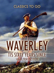 Waverley; Or, 'Tis Sixty Years Since