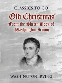 Old Christmas From the Sketch Book of Washington Irving