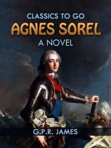 Agnes Sorel: A Novel