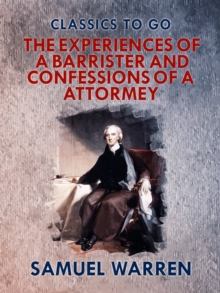 The Experiences of a Barrister, and Confessions of an Attorney