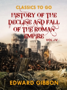 History of The Decline and Fall of The Roman Empire  Vol IV