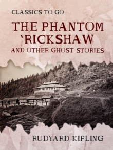 The Phantom 'Rickshaw and Other Ghost Stories