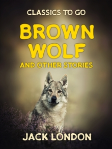 Brown Wolf and Other Stories