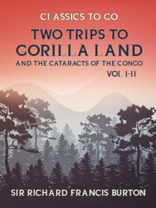 Two Trips to Gorilla Land and the Cataracts of the Congo Vol I & Vol II