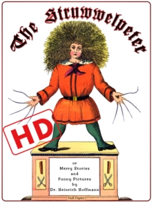 The Struwwelpeter or Merry Stories and Funny Pictures (HD) : Optimized for color digital readers (HD)