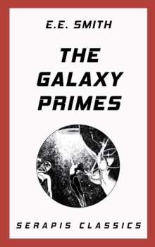 The Galaxy Primes (Serapis Classics)