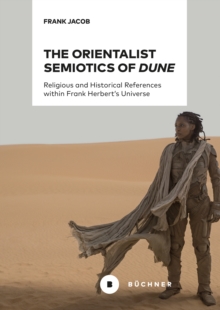 The Orientalist Semiotics of Dune : Religious and Historical References within Frank Herbert's Universe