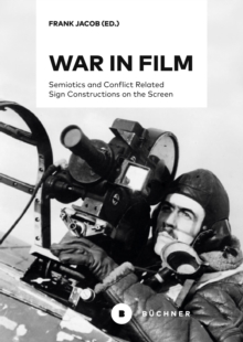 War in Film : Semiotics and Conflict Related Sign Constructions on the Screen