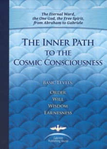 The Inner Path to the Cosmic Consciousness : Basic Levels: Order, Will, Wisdom, Earnestness