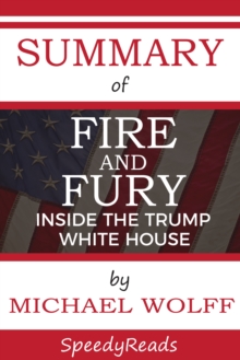 Summary of Fire and Fury : Inside the Trump White House