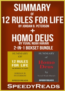 Summary of 12 Rules for Life: An Antidote to Chaos by Jordan B. Peterson + Summary of Homo Deus by Yuval Noah Harari 2-in-1 Boxset Bundle