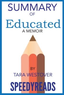 Summary of Educated By Tara Westover : A Memoir