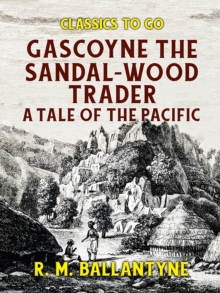 Gascoyne The Sandal-Wood Trader A Tale of the Pacific