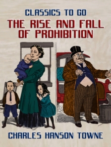 The Rise And Fall Of Prohibition