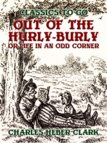 Out Of The Hurly-Burly, Or Life In An Odd Corner