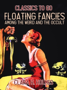 Floating Fancies among the Weird and the Occult