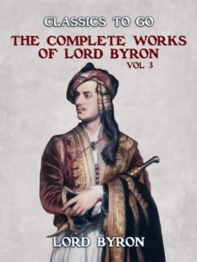 THE COMPLETE WORKS OF LORD BYRON, Vol 3