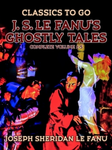 J. S. Le Fanu's Ghostly Tales, Complete Volume 1-5