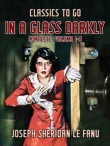 In a Glass Darkly, Complete, Volume 1-3