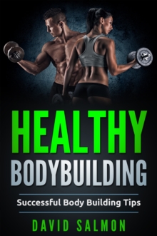 Healthy Bodybuilding : Successful body building tips