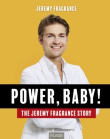 The Jeremy Fragrance Story : Power, Baby!