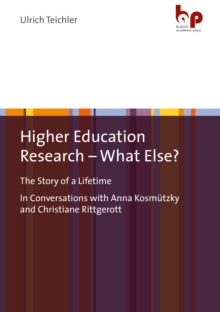 Higher Education Research - What Else? : The Story of a LifetimeIn Conversations with Anna Kosmutzky and Christiane Rittgerott