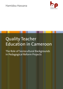 Quality Teacher Education in Cameroon : The Role of Sociocultural Backgrounds in Pedagogical Reform Projects