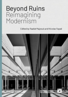 Beyond Ruins : Reimagining Modernism