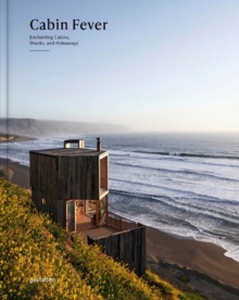 Die Gestalten Verlag Cabin Fever , Enchanting Cabins, Shacks, And Hideaways