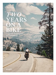 Two Years on a Bike : From Vancouver to Patagonia