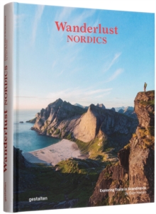 Wanderlust Nordics : Exploring Trails in Scandinavia