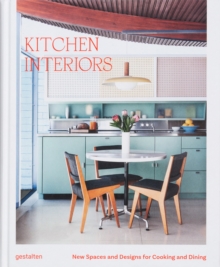 Kitchen Interiors : New Designs and Interior for Cooking and Dining