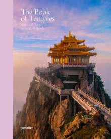 Die Gestalten Verlag The Book Of Temples , Spiritual Places Around The World