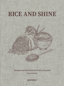 Rice and Shine : Recipes and Delicacies for Every Occasion