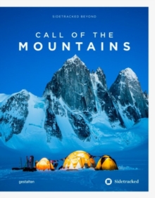 Die Gestalten Verlag Call Of The Mountains , Sidetracked Beyond