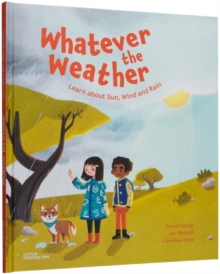 Whatever the Weather : Learn abot Sun, Wind and Rain