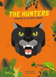 The Hunters : Predators of the Animal Kingdom