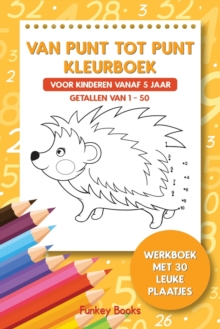 Van punt tot punt kleurboek voor kinderen vanaf 5 jaar - Getallen van 1-50 : Werkboek met 30 leuke plaatjes