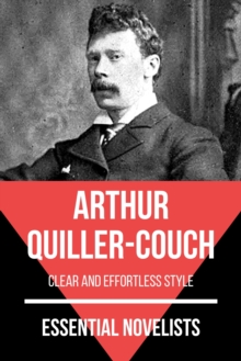 Essential Novelists - Arthur Quiller-Couch : clear and effortless style