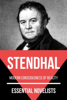 Essential Novelists - Stendhal : modern consciousness of reality