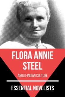 Essential Novelists - Flora Annie Steel : Anglo-Indian culture