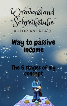 Way to passive income : The 5 stages of my concept