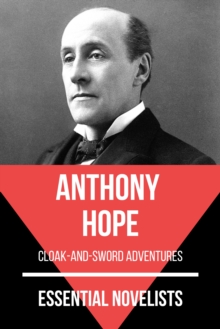 Essential Novelists - Anthony Hope : cloak-and-sword adventures