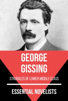 Essential Novelists - George Gissing : struggles of lower middle class