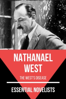 Essential Novelists - Nathanael West : the west's disease