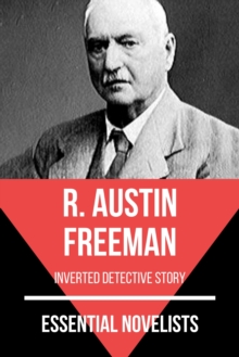 Essential Novelists - R. Austin Freeman : inverted detective story